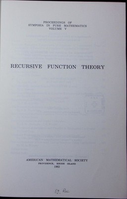 Recursive function theory. Proceedings of symposia in pure mathematics 5.