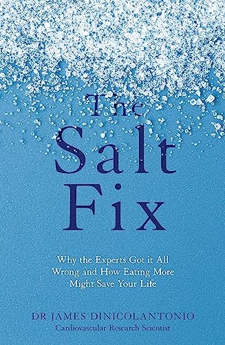 The Salt Fix: Why the Experts Got it All Wrong and How Eating More Might Save - Image 12