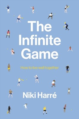 The Infinite Game: How to Live Well Together by Niki Harre PAPERBACK