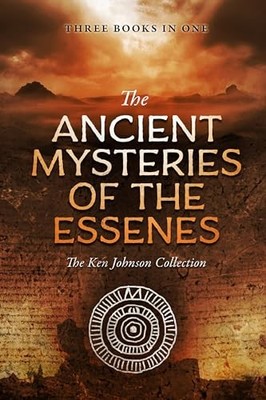 Ancient Mysteries of the Essenes: The ..., Johnson, Ken