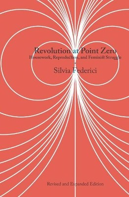 Silvia Federici Revolution at Point Zero (2nd. Edition) (Taschenbuch)