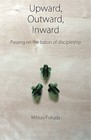 Upward, Outward, Inward by Mitsuo Fukuda (Paperback, 2010)