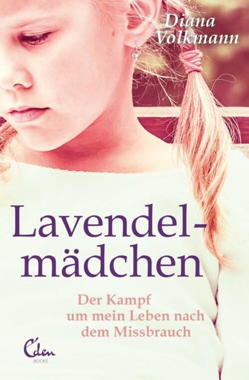 Lavendelmädchen | Der Kampf Um Mein Leben Nach Dem Missbrauch | Diana
