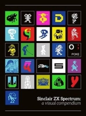 Sinclair ZX Spectrum: a visual compendium - 9780993012938