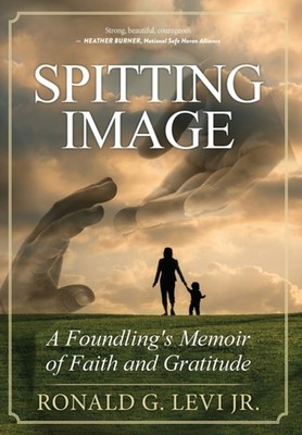Levi Jr. - Spitting Image  A Foundling's Memoir of Faith and Gratitude - X555z