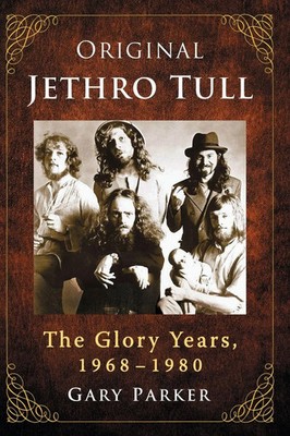 Original Jethro Tull The Glory Years, 1968-1980 Gary Parker Taschenbuch Englisch