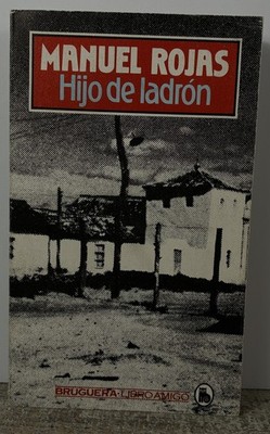 Hijo de ladrón by Manuel Rojas - Bruguera Libro Amigo 1980 Spanish Paperback