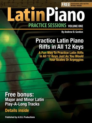 Andrew D. Gordon | Latin Piano Practice Sessions V.1 | In All 12 Keys