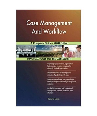 Case Management And Workflow A Complete Guide - 2020 Edition, Gerardus Blokdyk