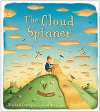 THE CLOUD SPINNER By Michael Catchpool & Alison Jay - Hardcover **BRAND NEW**