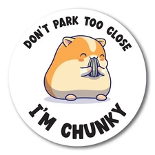 Magnet Me Up Don't Park Too Close I'm Chunky Magnet Decal, 5 inch, Funny Cute