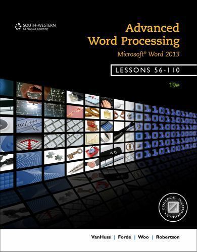 Advanced Word Processing, Microsoft® Word 2013, Lessons 56-110 by Donna ...