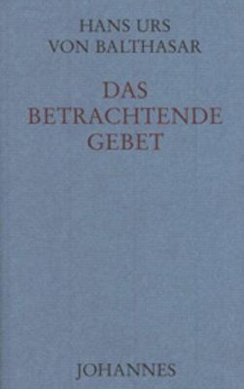 Thumbnail - Das Betrachtende Gebet | Hans Urs Von Balthasar | Buch | Deutsch |