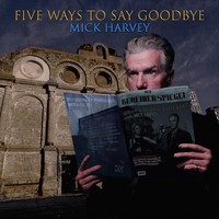 Mick Harvey - Five Ways To Say Goodbye - Vinyl Record 12 Record - G3Z