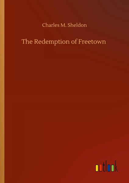 Charles M. Sheldon | The Redemption Of Freetown | Taschenbuch | Englisch (2020)-image