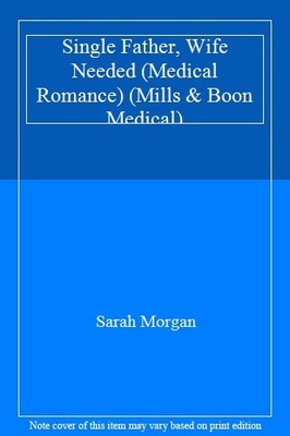 Single Father, Wife Needed (Medical Romance) (Mills & Boon Medic