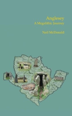 Anglesey A Megalithic Journey Neil Mcdonald Taschenbuch Englisch 2010