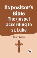 The Expositor's Bible The Gospel According To St. Luke Henry Burton Taschenbuch