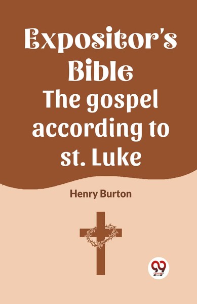 The Expositor's Bible The Gospel According To St. Luke Henry Burton Taschenbuch-image