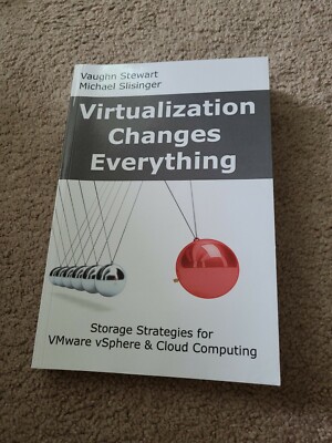 Virtualization Changes Everything : Storage Strategies for VMware VSphere and C 