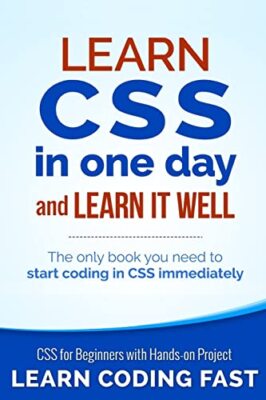 Learn CSS in One Day and Learn It Well (Includes HTML5): CSS for Beginners wi-,