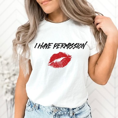 I Have Permission Hotwife Swinger Funny Adult Humor Novelty T-Shirt