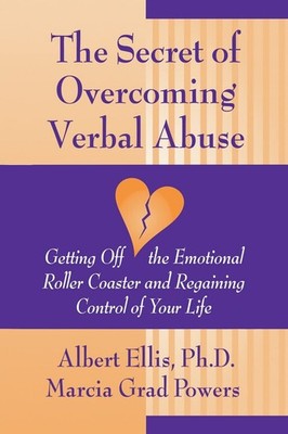 The Secret of Overcoming Verbal Abuse: Getting Off the Emotional Roller Coas...