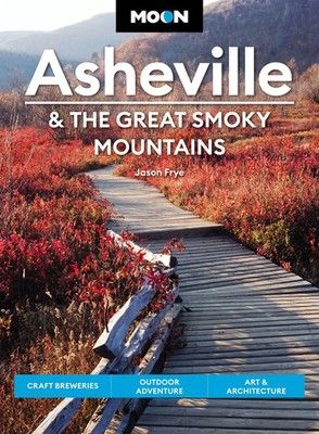 Moon Asheville & the Great Smoky Mountains Jason Frye Taschenbuch Englisch 2023