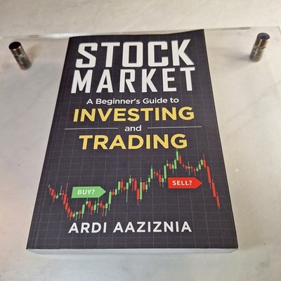 Stock Market Explained: A Beginner's Guide to Investing and Trading in the Mo...