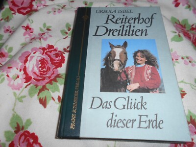 Reiterhof Dreililien / Das Glück dieser Erde von  Ursula Isbel