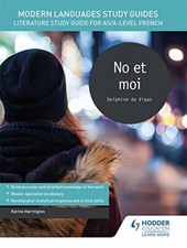 Modern Languages Study Guides: No et moi: Literature Study Guide for AS/A-lev.
