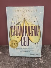 The Champagne CEO: A Journey of Success Through Courage, Confidence, & Etc....