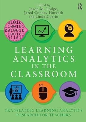 Learning Analytics in the Classroom: Translating Learning Analytics Research for