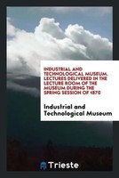 Industrial And Technological Museum | Industrial And Technological Museum....
