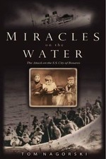 Miracles On the Water: The Heroic Survivors of a World War II U-Boat Attack, USE