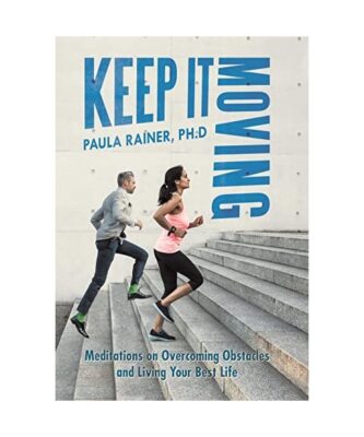 Keep It Moving: Meditations on Overcoming Obstacles and Living Your Best Life, P