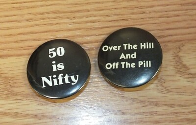 Lot of 2 Over The Hill & Off The Pill 50 is Nifty Collectible Black Joke Buttons