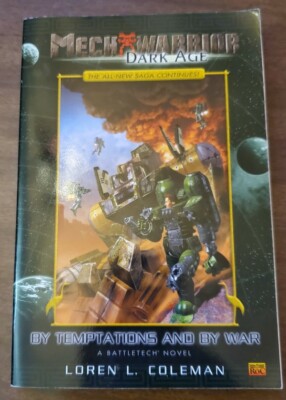 BY TEMPTATIONS AND BY WAR (MECHWARRIOR: DARK AGE, NO. 7) By Loren ...