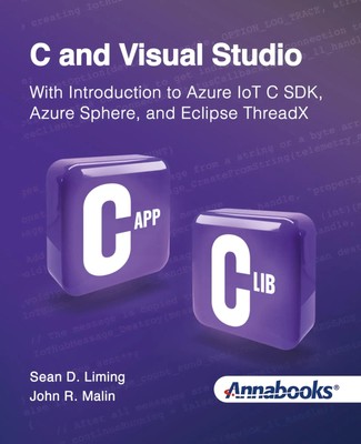 C and Visual Studio With Introduction to Azure IoT C SDK, Azure Sphere, and...