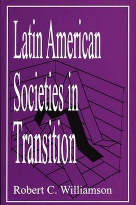 Latin American Societies in Transition by Robert C. Williamson (English) Paperba