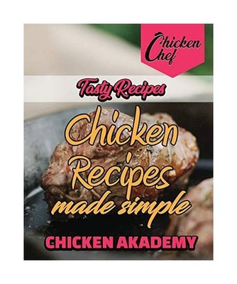 Tasty Recipes - Chicken Recipes Made Simple: Discover a New World of Flavors wit