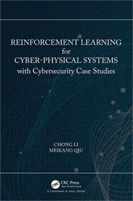 Reinforcement Learning for Cyber-Physical Systems: With Cybersecurity Case Studi