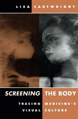 Screening The Body: Tracing Medicine s Visual Culture