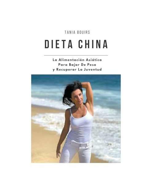 DIETA CHINA La Alimentacin Asitica Para Bajar De Peso y Recuperar La Juventud, T