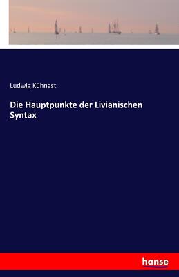 Die Hauptpunkte der Livianischen Syntax | Buch | 9783741150944