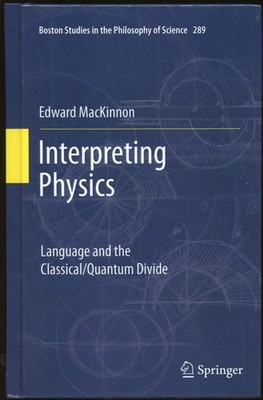 Edward MacKinnon / Interpreting Physics Language and the Classical/Quantum 1st