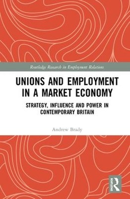 Unions and Employment in a Market Economy: Strategy, Influence and Power in Cont
