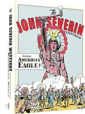 The John Severin Westerns Featuring American Eagle by John Severin