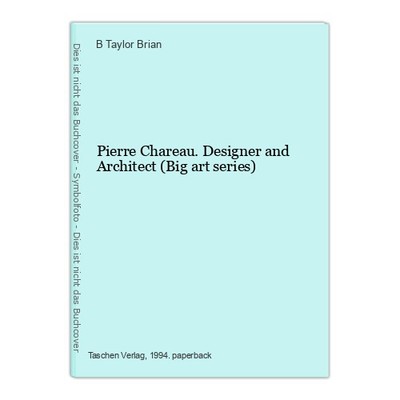 Pierre Chareau. Designer and Architect (Big art series) Taylor Brian, B: