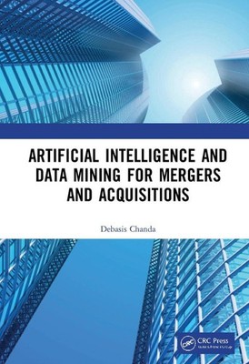 Artificial Intelligence and Data Mining for Mergers and Acquisitions by Debasis 
